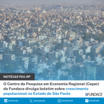 O Centro de Pesquisa em Economia Regional (Ceper) da Fundace divulga boletim sobre crescimento populacional no Estado de São Paulo