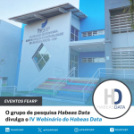 O grupo de pesquisa Habeas Data divulga o IV Webinário do Habeas Data