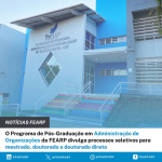 O Programa de Pós-Graduação em Administração de Organizações da FEARP divulga processos seletivos para mestrado, doutorado e doutorado direto