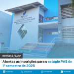 Abertas as inscrições para o estágio PAE do 1º semestre de 2025