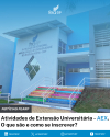 Atividades de Extensão Universitária - AEX. O que são e como se inscrever?