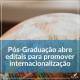 Pós-Graduação abre editais para promover internacionalização