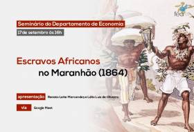 Escravos Africanos no Maranhão é tema de seminário on-line